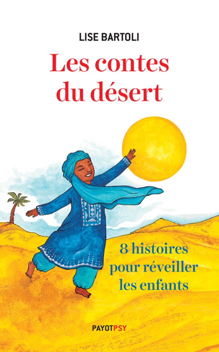 LES CONTES DU DESERT - HUIT HISTOIRES POUR REVEILLER LES ENFANTS - BARTOLI/YONNET - PAYOT