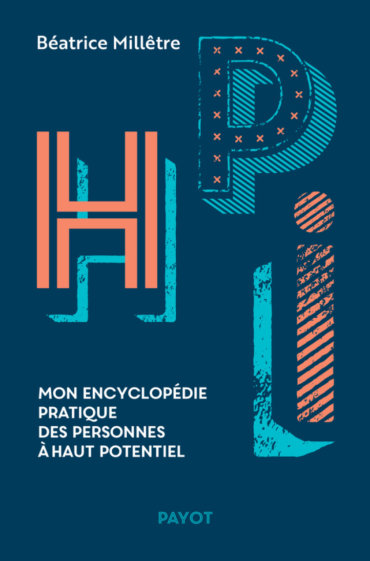 HPI - MON ENCYCLOPEDIE PRATIQUE DES PERSONNES A HAUT POTENTIEL - MILLETRE BEATRICE - PAYOT