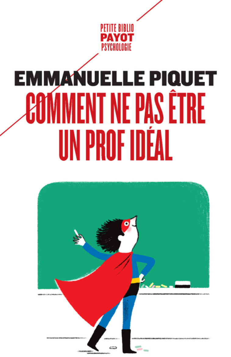 COMMENT NE PAS ETRE UN PROF IDEAL - PIQUET EMMANUELLE - PAYOT