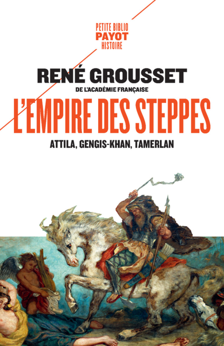 L'EMPIRE DES STEPPES - ATTILA, GENGIS KHAN, TAMERLAN - GROUSSET RENE - PAYOT