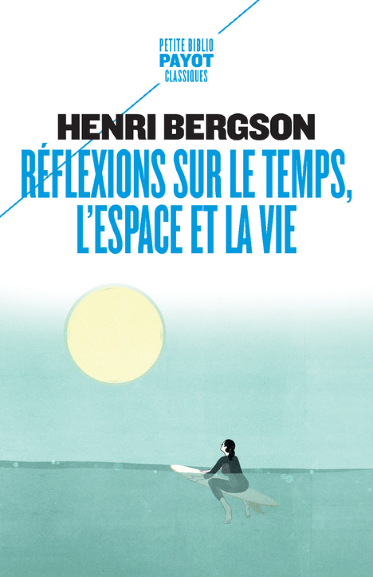 REFLEXIONS SUR LE TEMPS, L'ESPACE ET LA VIE - BERGSON HENRI - PAYOT