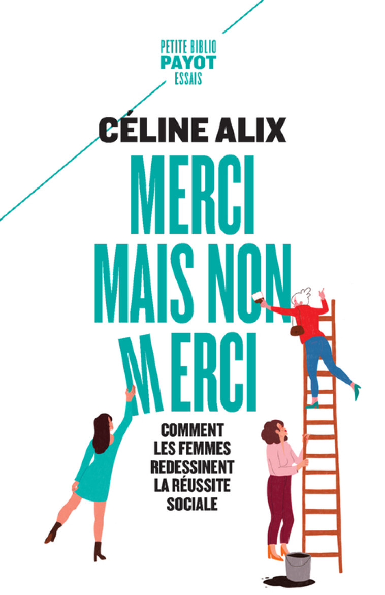 MERCI MAIS NON MERCI - COMMENT LES FEMMES REDESSINENT LA REUSSITE SOCIALE - ALIX CELINE - PAYOT