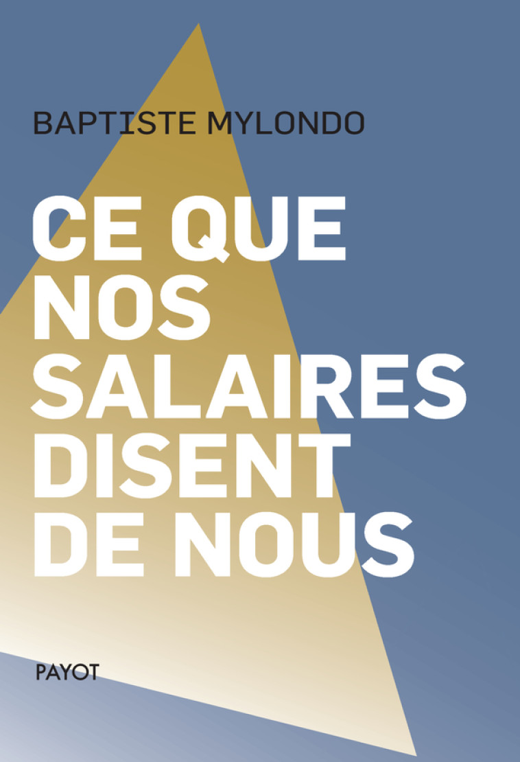 CE QUE NOS SALAIRES DISENT DE NOUS - MYLONDO BAPTISTE - PAYOT