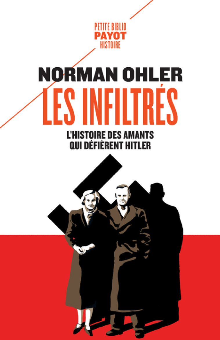 LES INFILTRES - L'HISTOIRE DES AMANTS QUI DEFIERENT HITLER - OHLER NORMAN - PAYOT