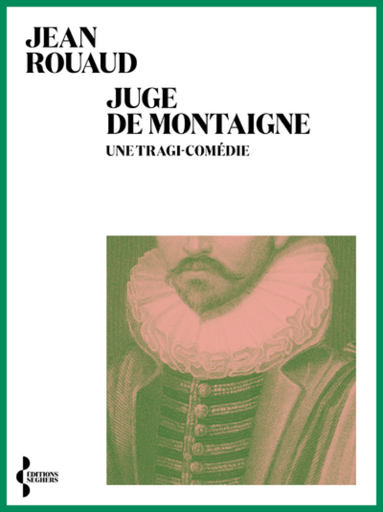 JUGE DE MONTAIGNE - ROUAUD JEAN - SEGHERS