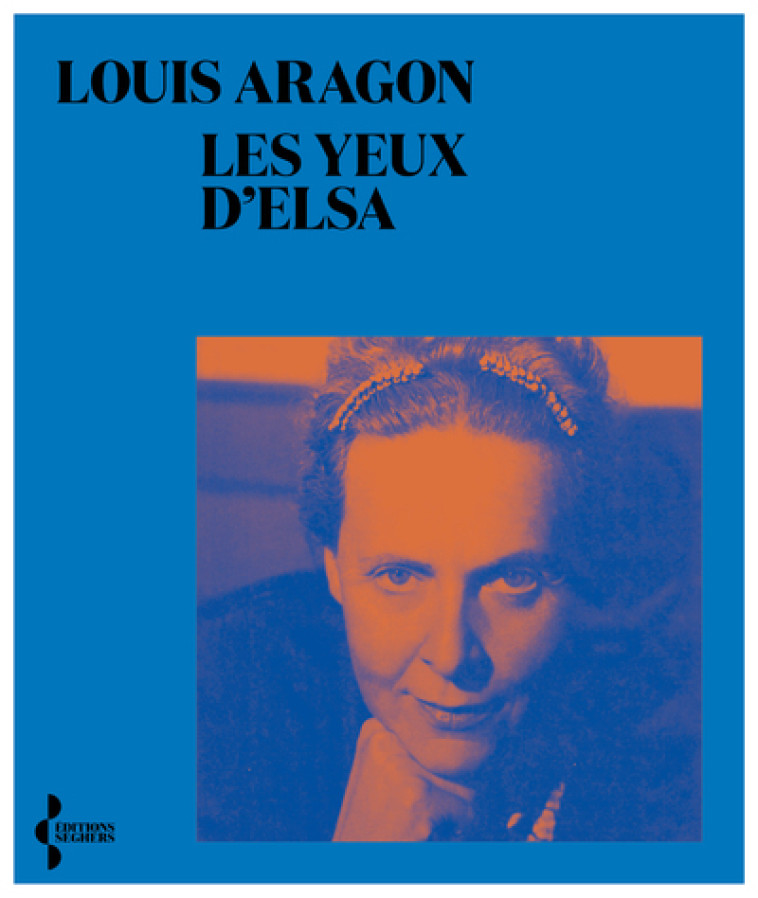 LES YEUX D'ELSA - ARAGON LOUIS - SEGHERS