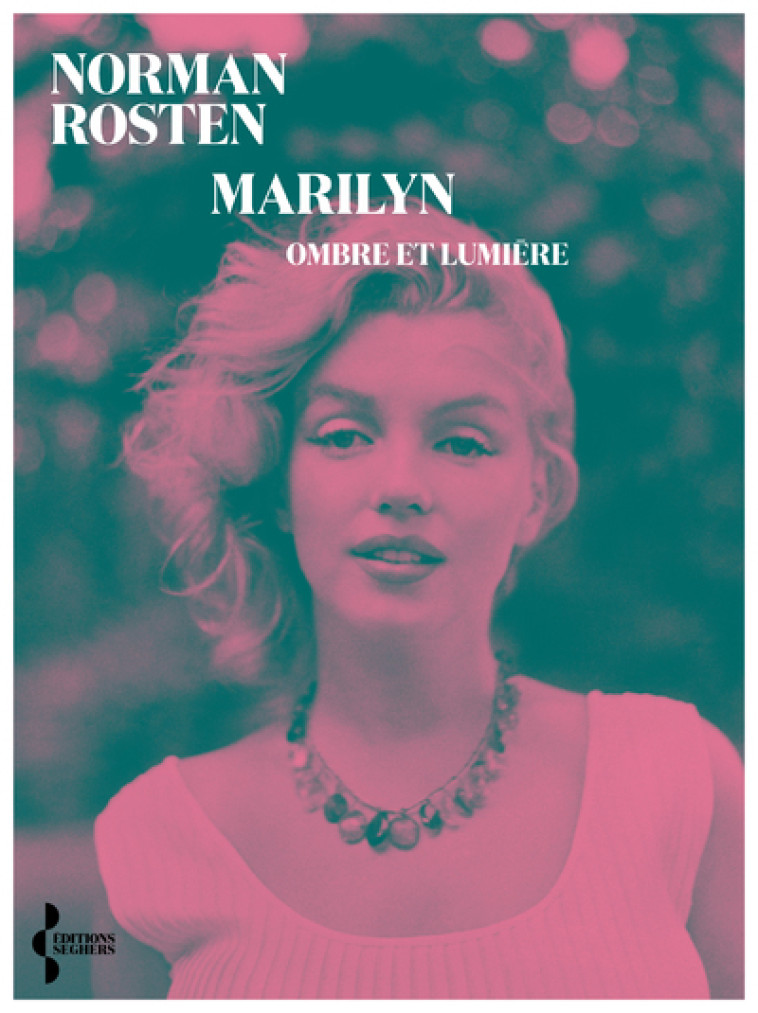 MARILYN OMBRE ET LUMIERE - ROSTEN NORMAN - SEGHERS