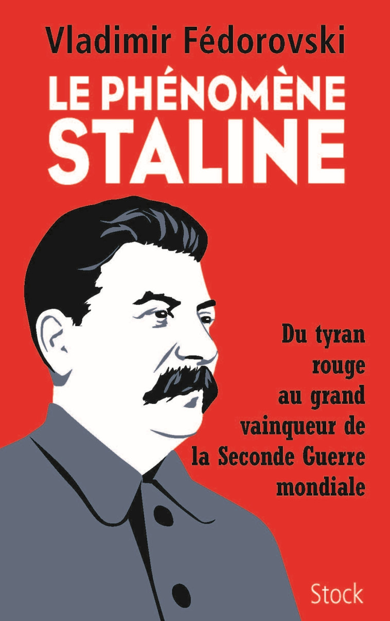 LE PHENOMENE STALINE - DU TYRAN ROUGE AU GR AND VAINQUEUR DE LA SECONDE GUERRE MONDIALE - FEDOROVSKI VLADIMIR - STOCK