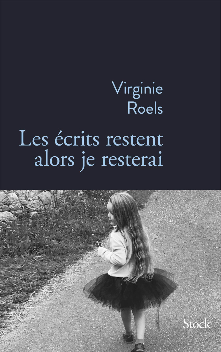 LES ECRITS RESTENT DONC JE RESTERAI - ROELS VIRGINIE - STOCK