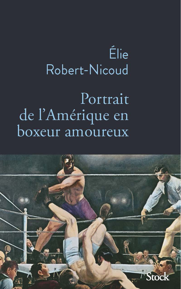 PORTRAIT DE L'AMERIQUE EN BOXEUR AMOUREUX - ROBERT-NICOUD ELIE - STOCK