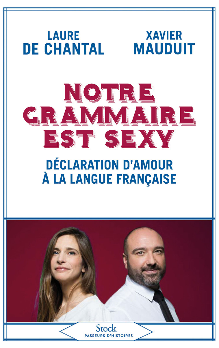 NOTRE GRAMMAIRE EST SEXY - DECLARATION D'AM OUR A LA LANGUE FRANCAISE - CHANTAL/MAUDUIT - STOCK