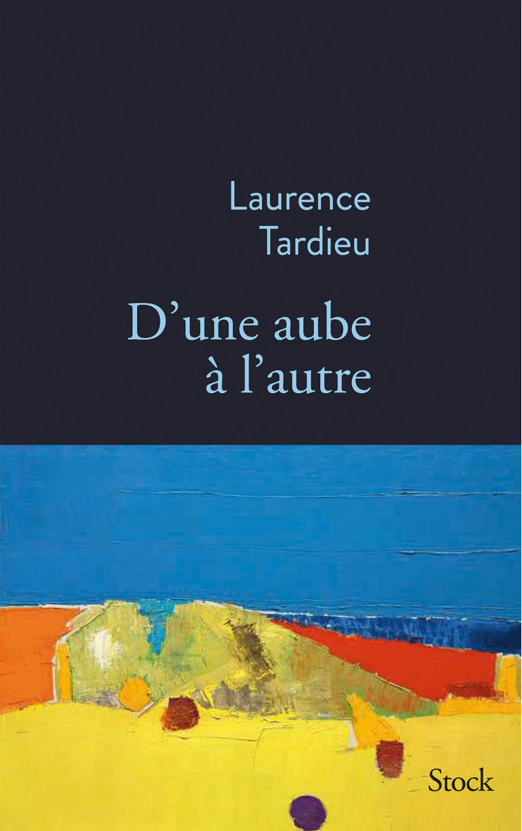 D'UNE AUBE A L'AUTRE - TARDIEU LAURENCE - STOCK