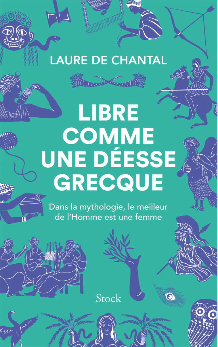 LIBRE COMME UNE DEESSE GRECQUE - CHANTAL LAURE - STOCK