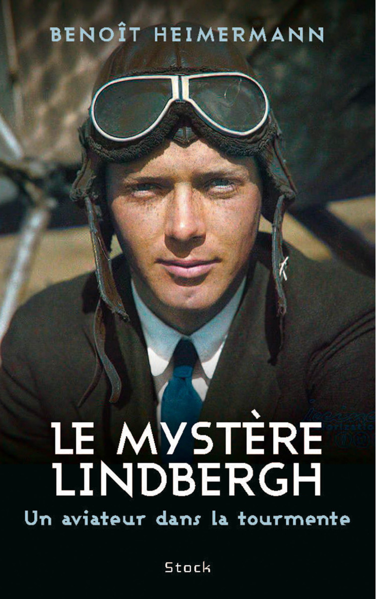 LE MYSTERE LINDBERGH - UN AVIATEUR DANS LA TOURMENTE - HEIMERMANN BENOIT - STOCK