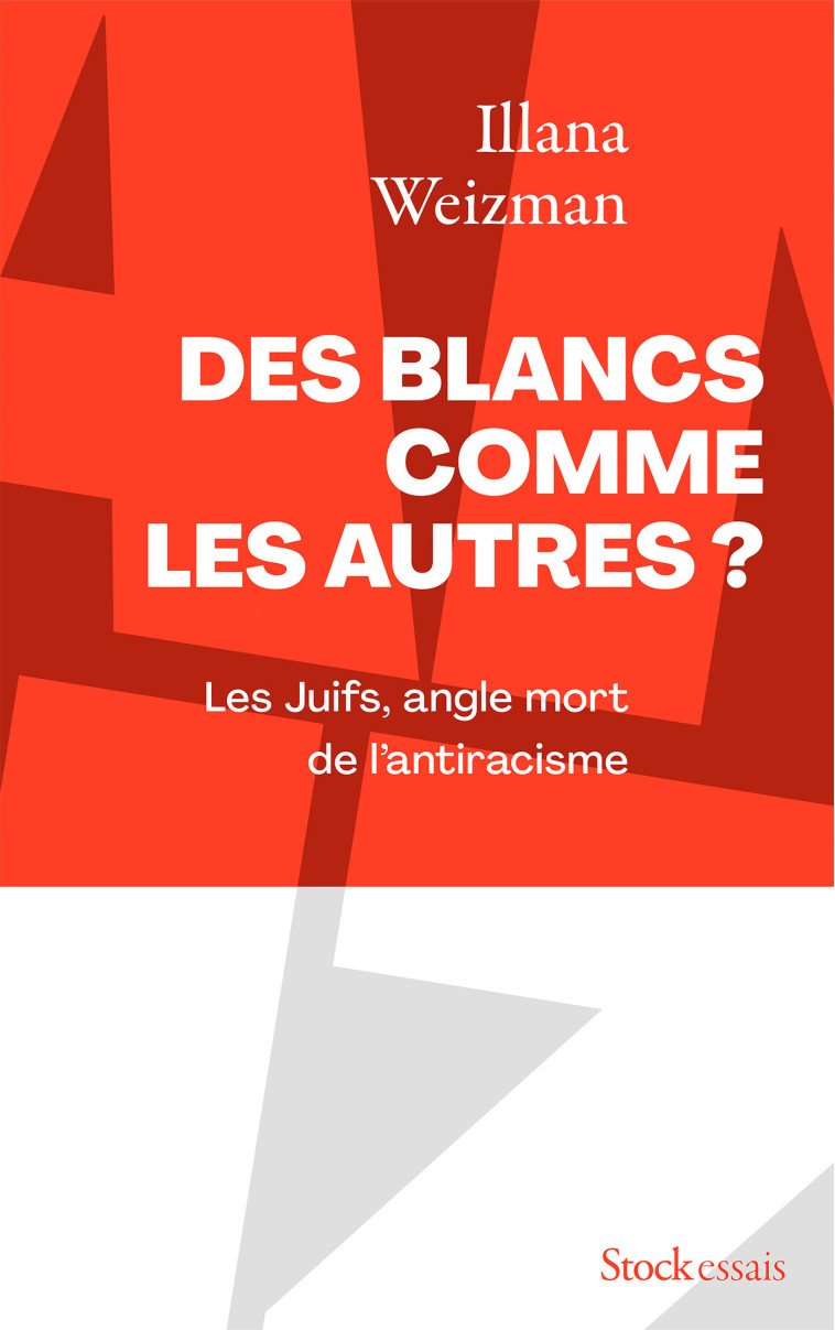 DES BLANCS COMME LES AUTRES ? LES JUIFS, ANGLE MORT DE L'ANTIRACISME - WEIZMAN ILLANA - STOCK