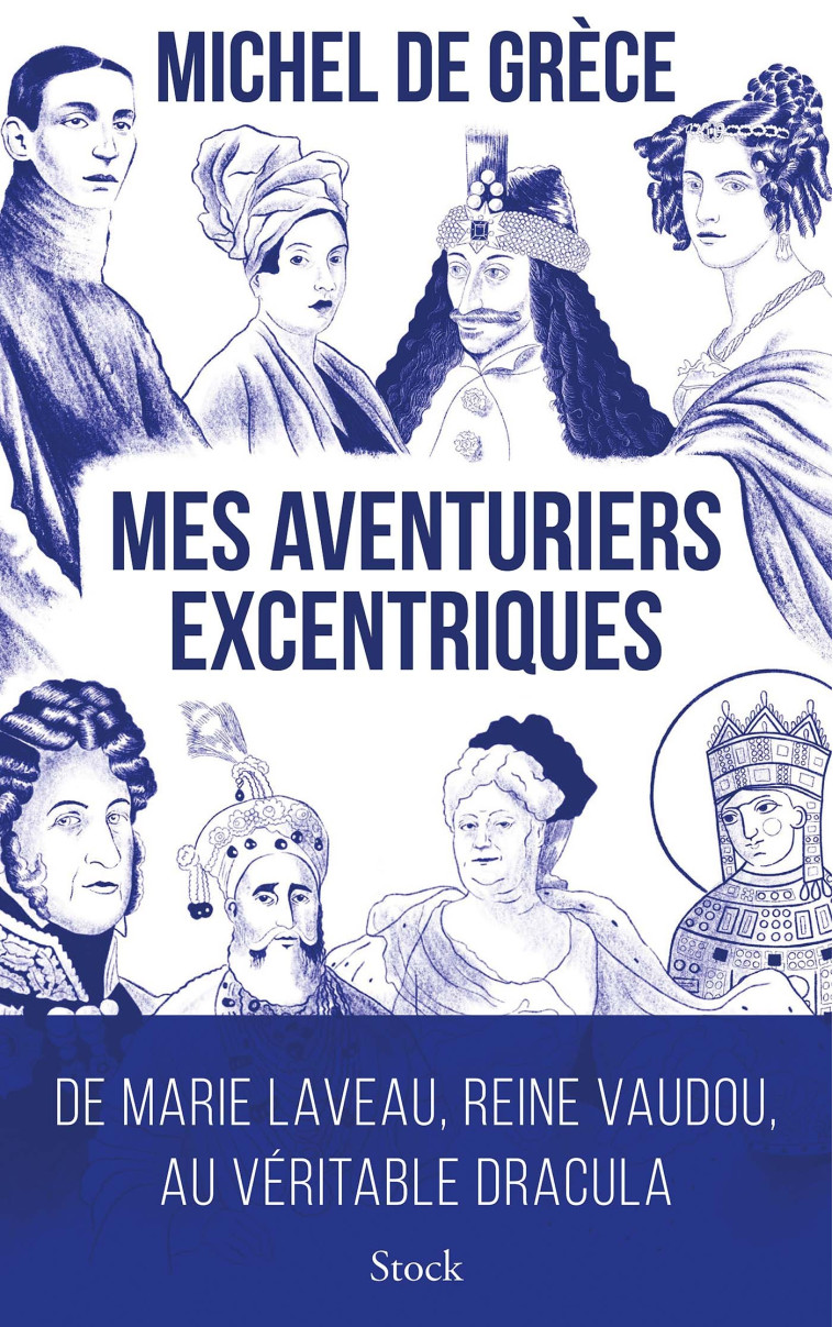 MES AVENTURIERS EXCENTRIQUES - DE MARIE LAVEAU, REINE VAUDOU, AU VERITABLE DRACULA - GRECE MICHEL - STOCK