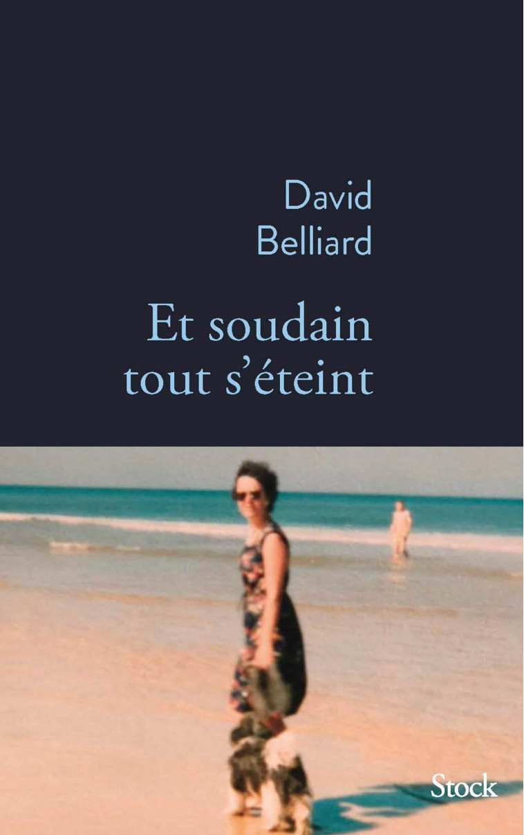 ET SOUDAIN TOUT S'ETEINT - BELLIARD DAVID - STOCK