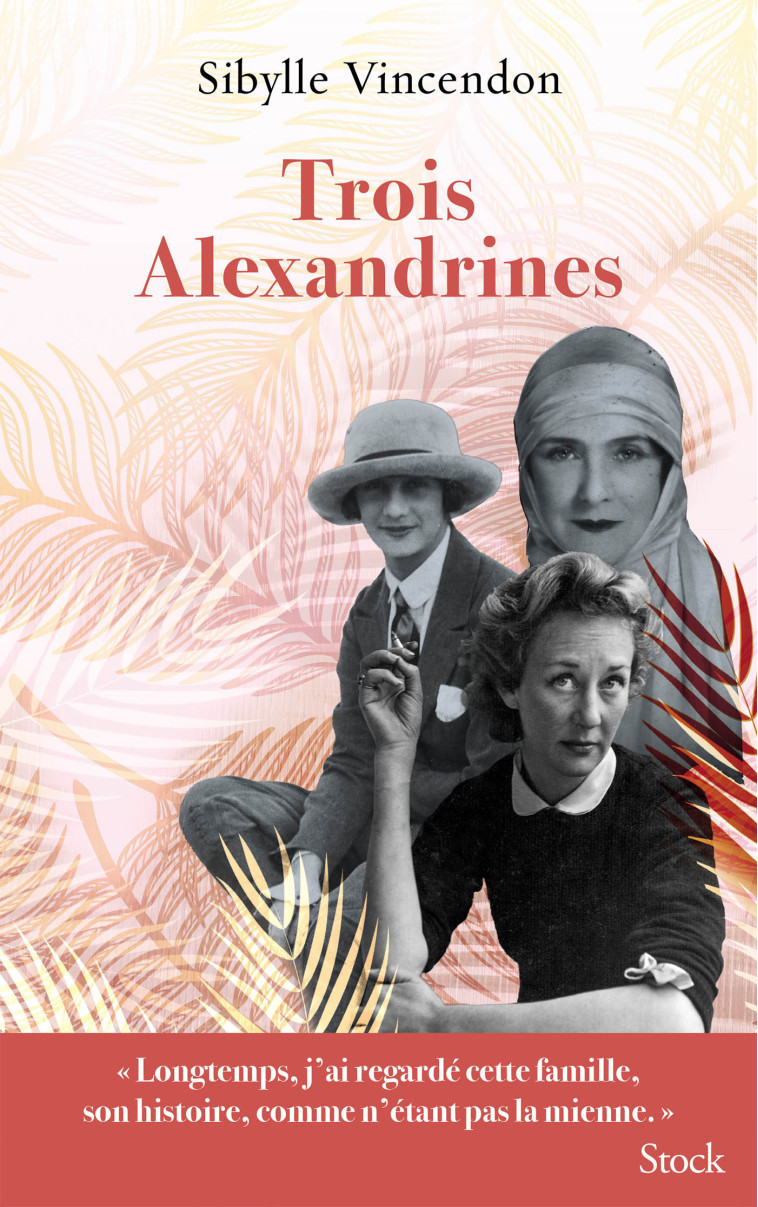 TROIS ALEXANDRINES - VINCENDON SIBYLLE - STOCK