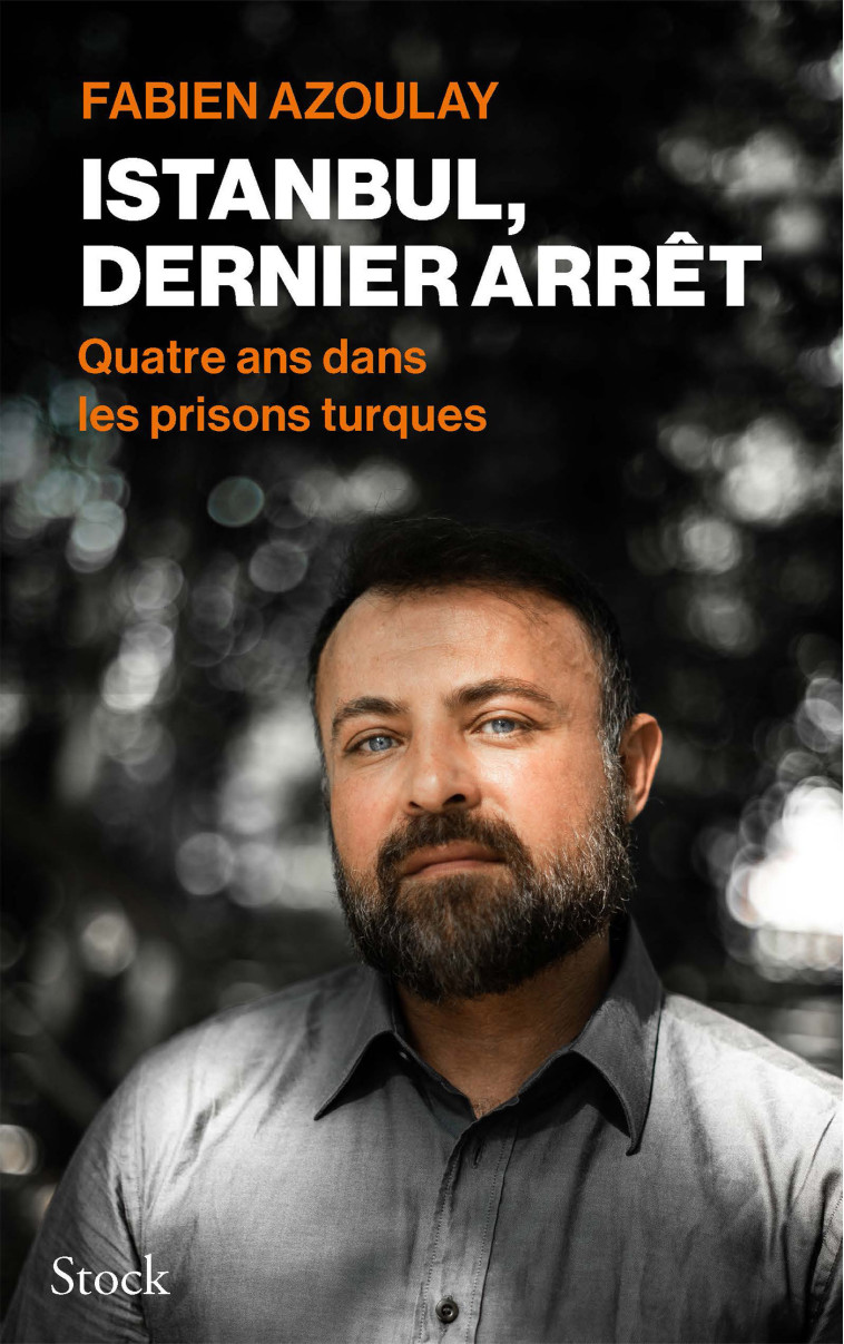 ISTANBUL, DERNIER ARRET - QUATRE ANS DANS LES PRISONS TURQUES - AZOULAY FABIEN - STOCK