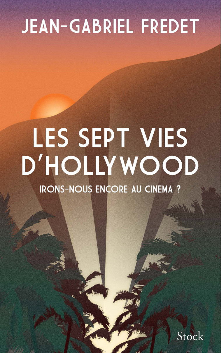 LES SEPT VIES D'HOLLYWOOD - FREDET JEAN-GABRIEL - STOCK