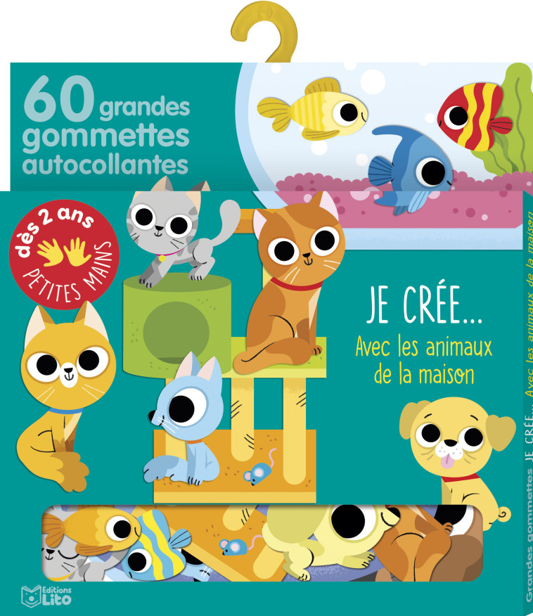 JE CRÉE... AVEC LES ANIMAUX DE LA MAISON 60 GOMMETTES 2 ANS - XXX - LITO