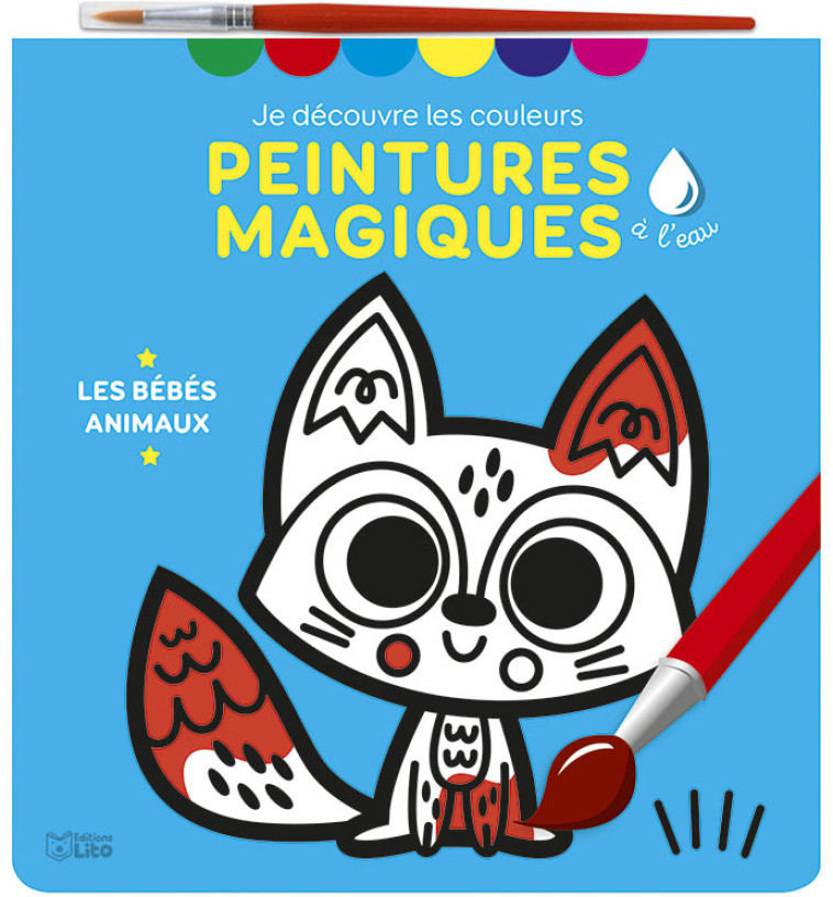 JE DECOUVRE LES COULEURS BEBES ANIMAUX PEINTURES MAGIQUES - XXX - LITO