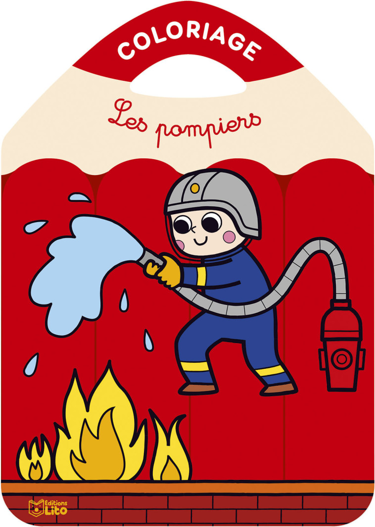 COLORIAGE - LES POMPIERS - STARON BERENGERE - LITO