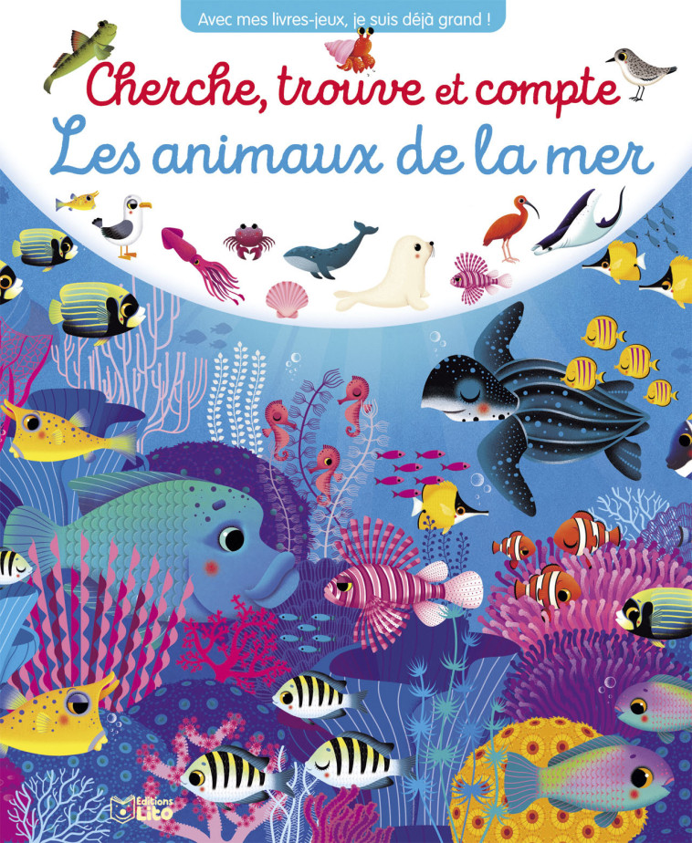 CHERCHE, TROUVE ET COMPTE LES ANIMAUX DE LA MER - COLLECTIF - LITO