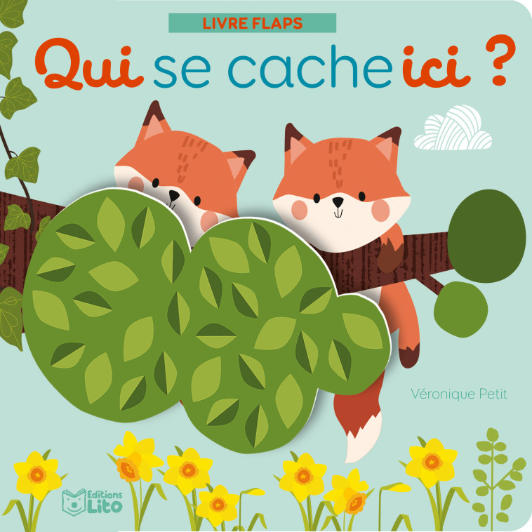 QUI SE CACHE ICI ANIMAUX DE LA FORET LIVRE FLAPS - PETIT VERONIQUE - LITO