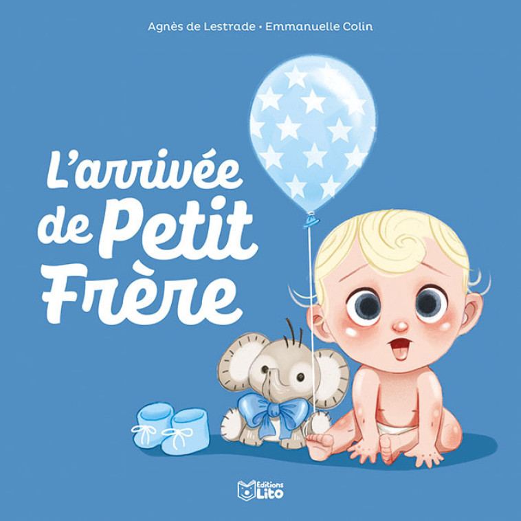 L'ARRIVEE DE PETIT FRERE - LESTRADE AGNES DE - LITO