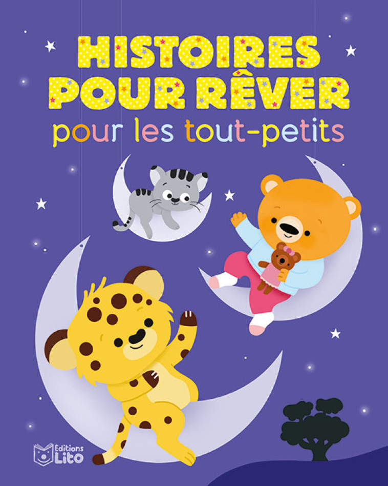 HISTOIRES POUR REVER POUR LES TOUT PETITS - XXX - LITO