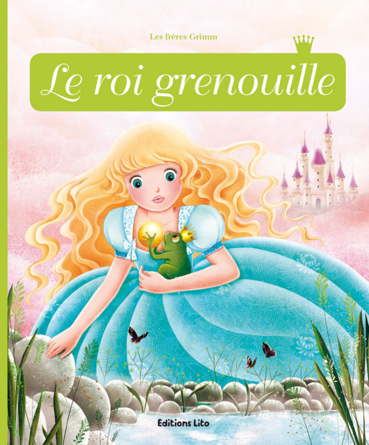 LE ROI GRENOUILLE - GRIMM/ROYER ANNE - LITO