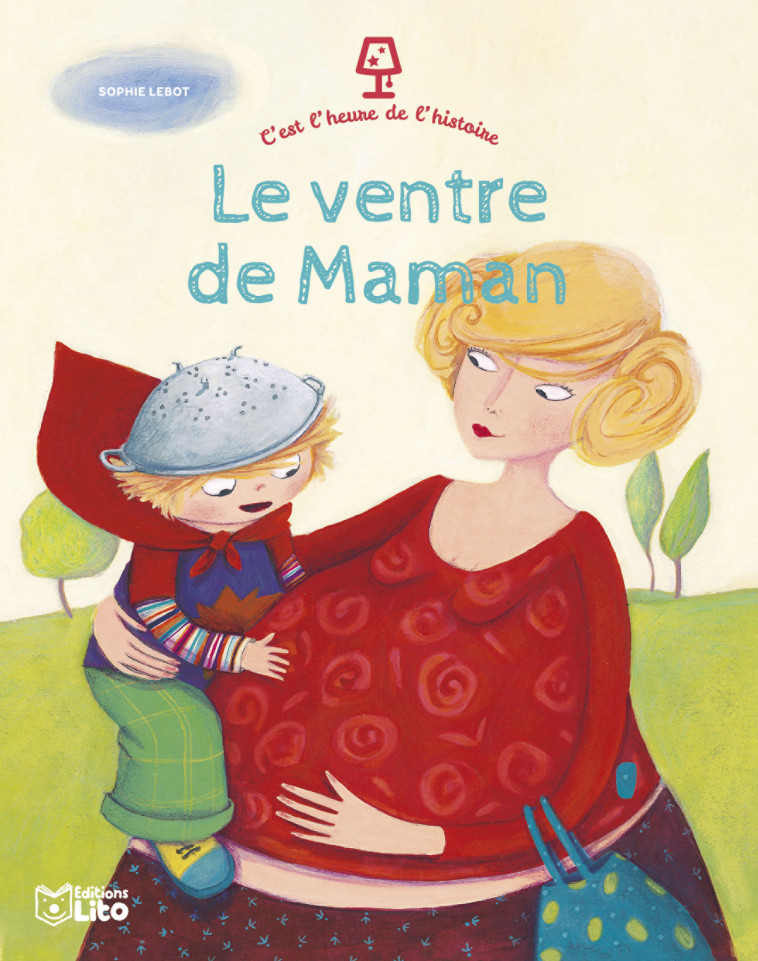 LE VENTRE DE MAMAN - LEBOT SOPHIE - LITO