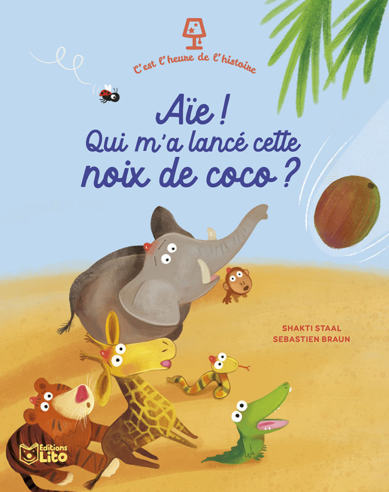 AIE QUI MA LANCE CETTE NOIX DE COCO ? - STAAL SHAKTI/BRAUN SEBASTIEN - LITO