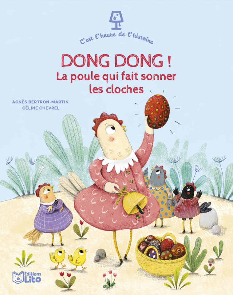 DONG DONG ! LA POULE QUI FAIT SONNER LES CLOCHES - BERTRON-MARTIN - LITO