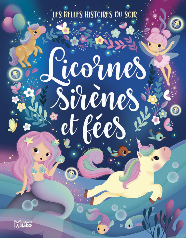 LES BELLES HISTOIRES DU SOIR LICORNES SIRENES ET FEES - XXX - LITO