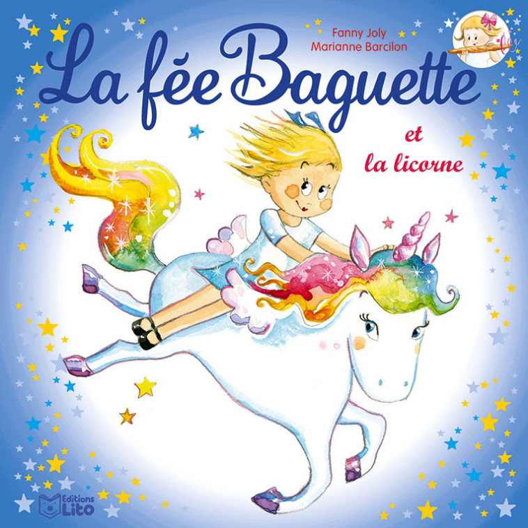 LA FEE BAGUETTE ET LA LICORNE - JOLY FANNY - LITO