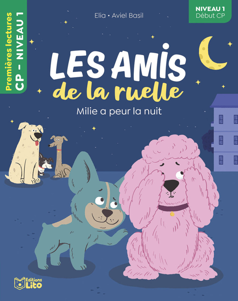 LES AMIS DE LA RUELLE MILIE A PEUR LA NUIT CP NIVEAU 1 - ELIA / BASIL AVIEL - LITO