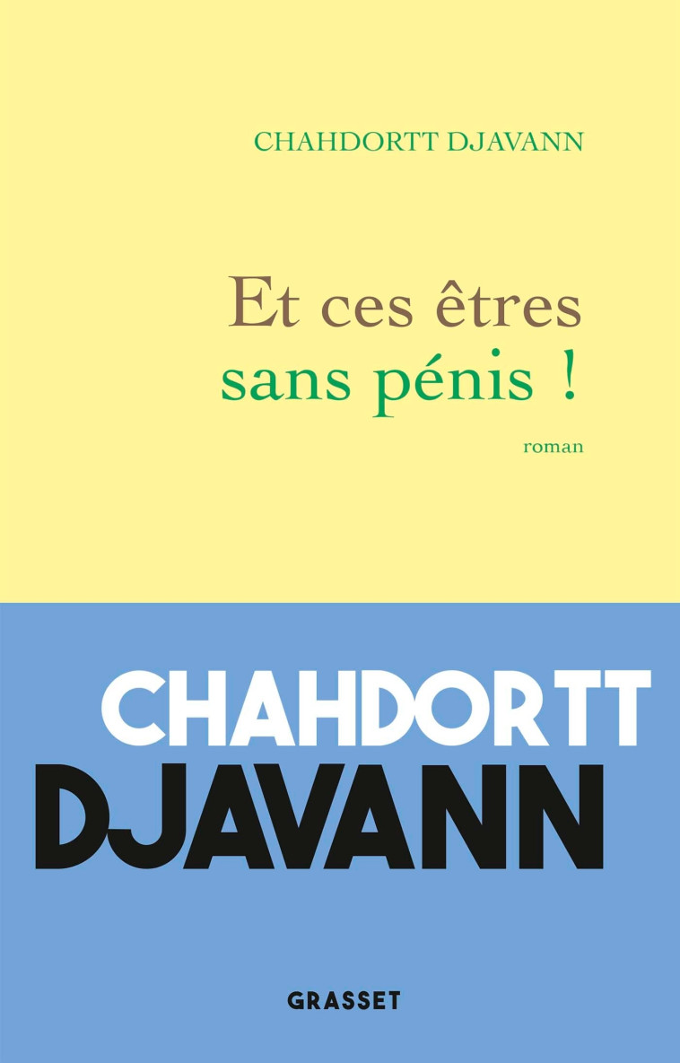 ET CES ETRES SANS PENIS ! - DJAVANN CHAHDORTT - GRASSET