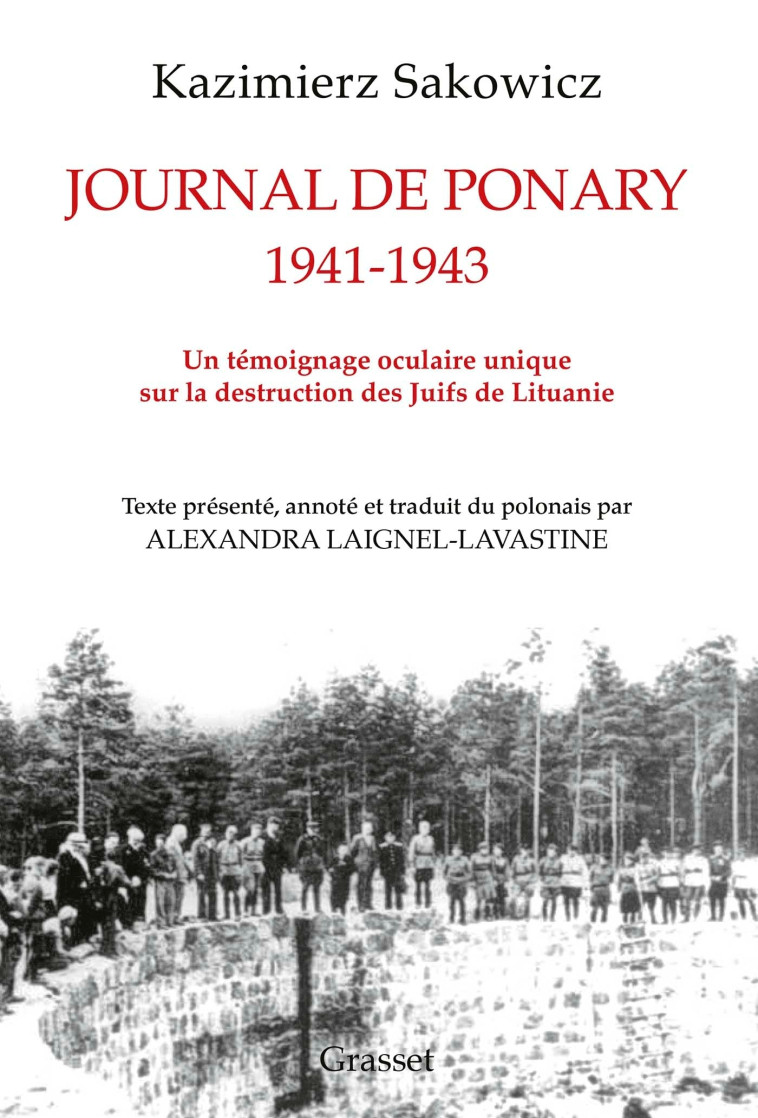 JOURNAL DE PONARY 1941-1943 - UN TEMOIGNAGE OCULAIRE UNIQUE SUR LA DESTRUCTION DES JUIFS DE LITUANIE - SAKOWICZ - GRASSET