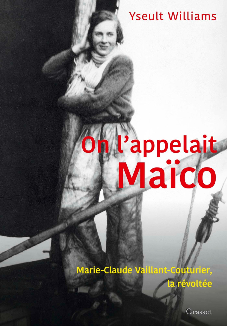 ON L'APPELAIT MAICO - MARIE-CLAUDE VAILLANT -COUTURIER, LA REVOLTEE - WILLIAMS YSEULT - GRASSET