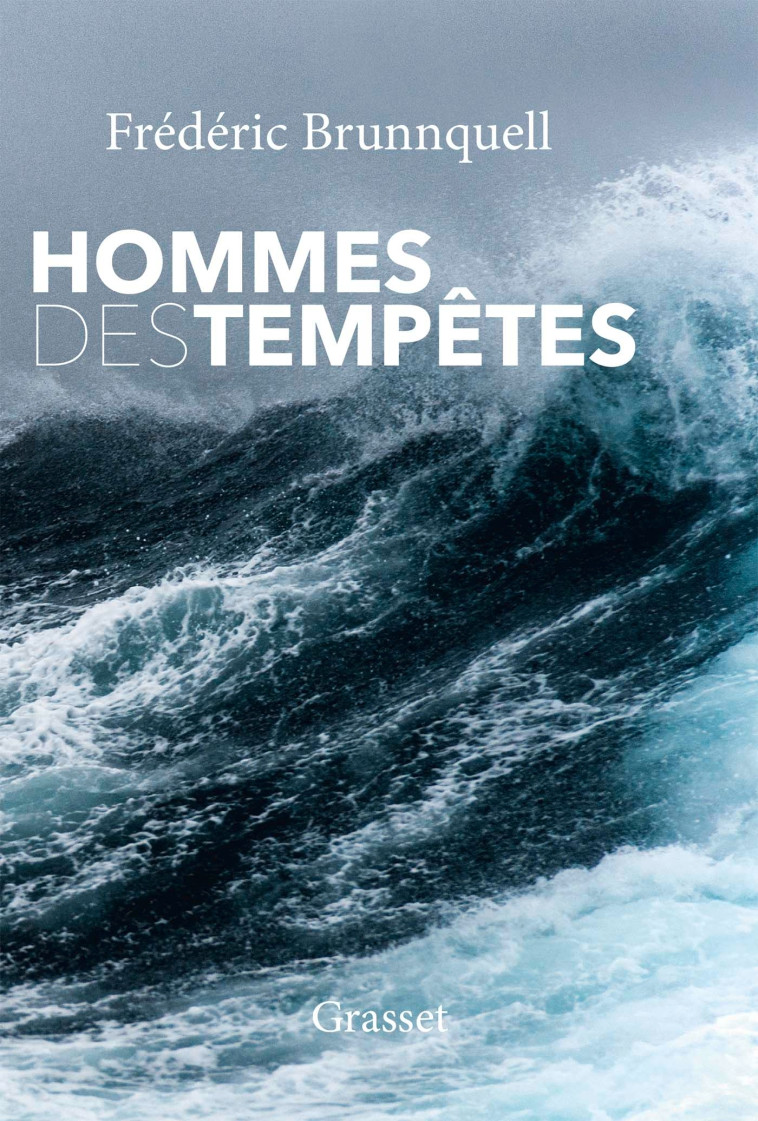 HOMMES DES TEMPETES - RECIT - BRUNNQUELL FREDERIC - GRASSET