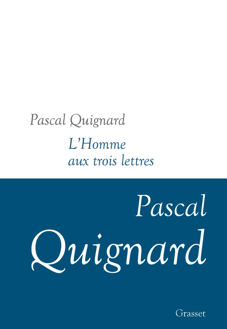 L'HOMME AUX TROIS LETTRES - DERNIER ROYAUME , XI - QUIGNARD PASCAL - GRASSET