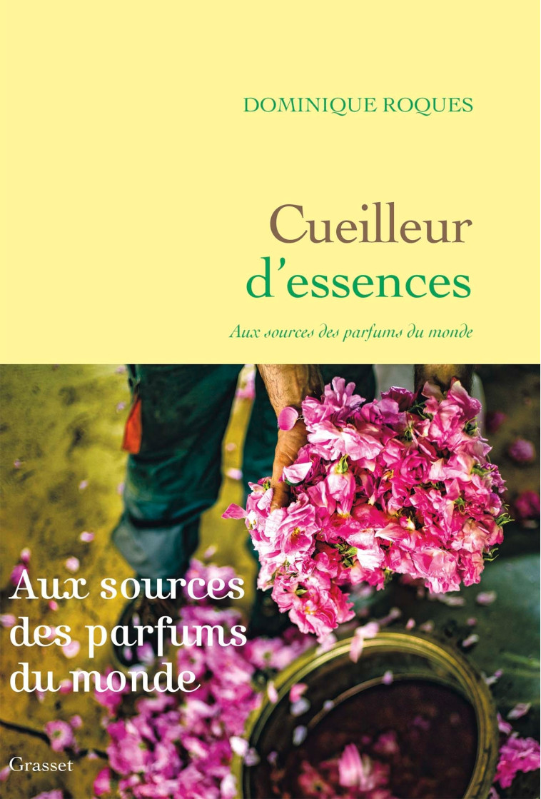 CUEILLEUR D'ESSENCES - AUX SOURCES DES PARF UMS DU MONDE - ROQUES DOMINIQUE - GRASSET