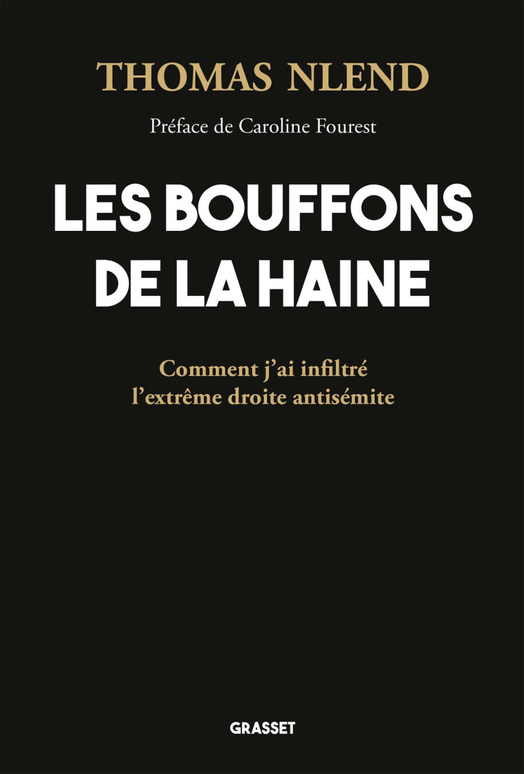 LES BOUFFONS DE LA HAINE - PREFACE DE CAROLINE FOUREST - N'LEND THOMAS - GRASSET