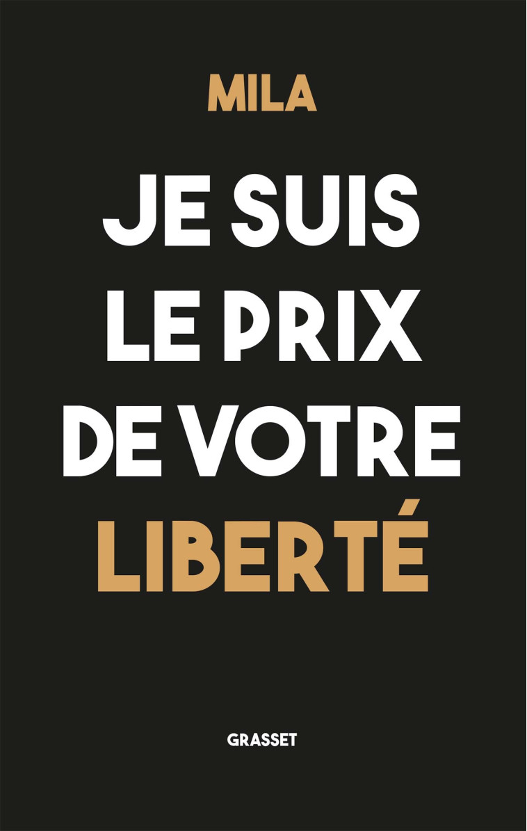 JE SUIS LE PRIX DE VOTRE LIBERTE - MILA - GRASSET