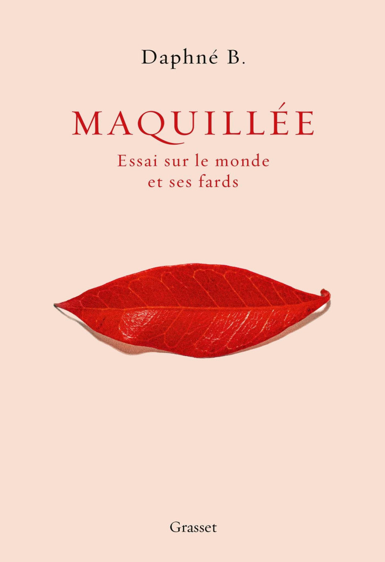 MAQUILLEE - ESSAI SUR LE MONDE ET SES FARDS - B. DAPHNE - GRASSET