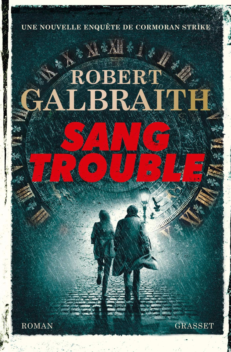 SANG TROUBLE - UNE NOUVELLE ENQUETE DE CORMORAN STRIKE - T05 - GALBRAITH ROBERT - GRASSET