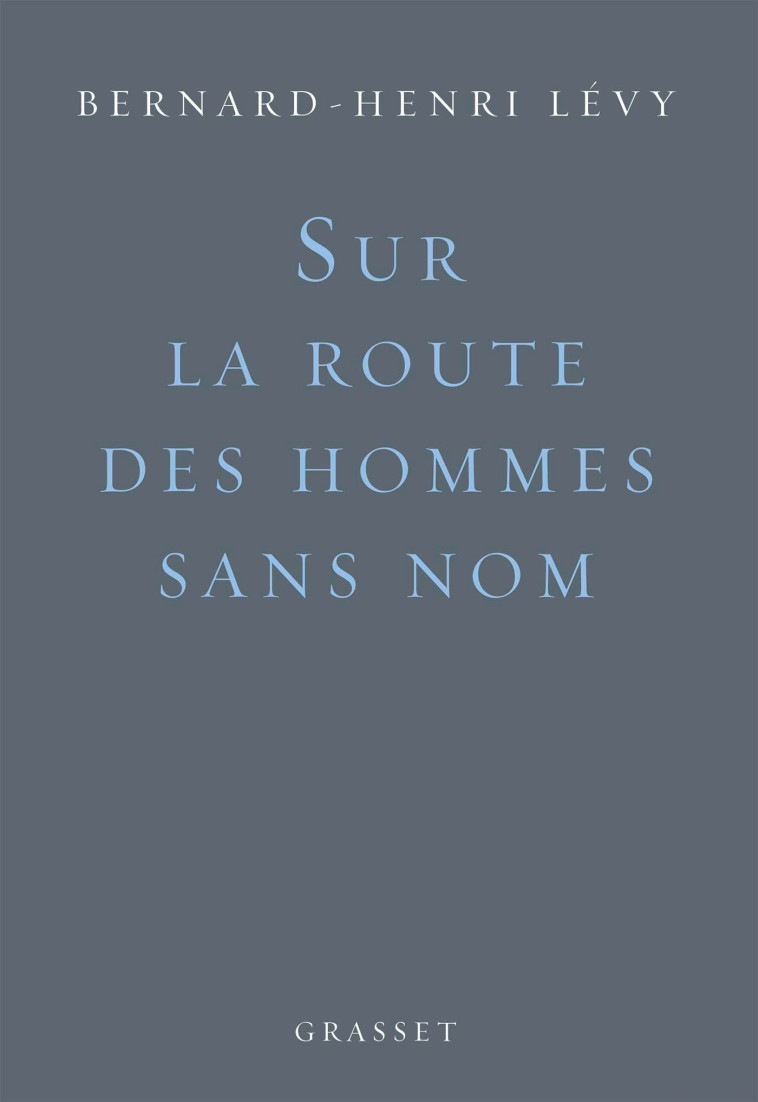 SUR LA ROUTE DES HOMMES SANS NOM - LEVY BERNARD-HENRI - GRASSET