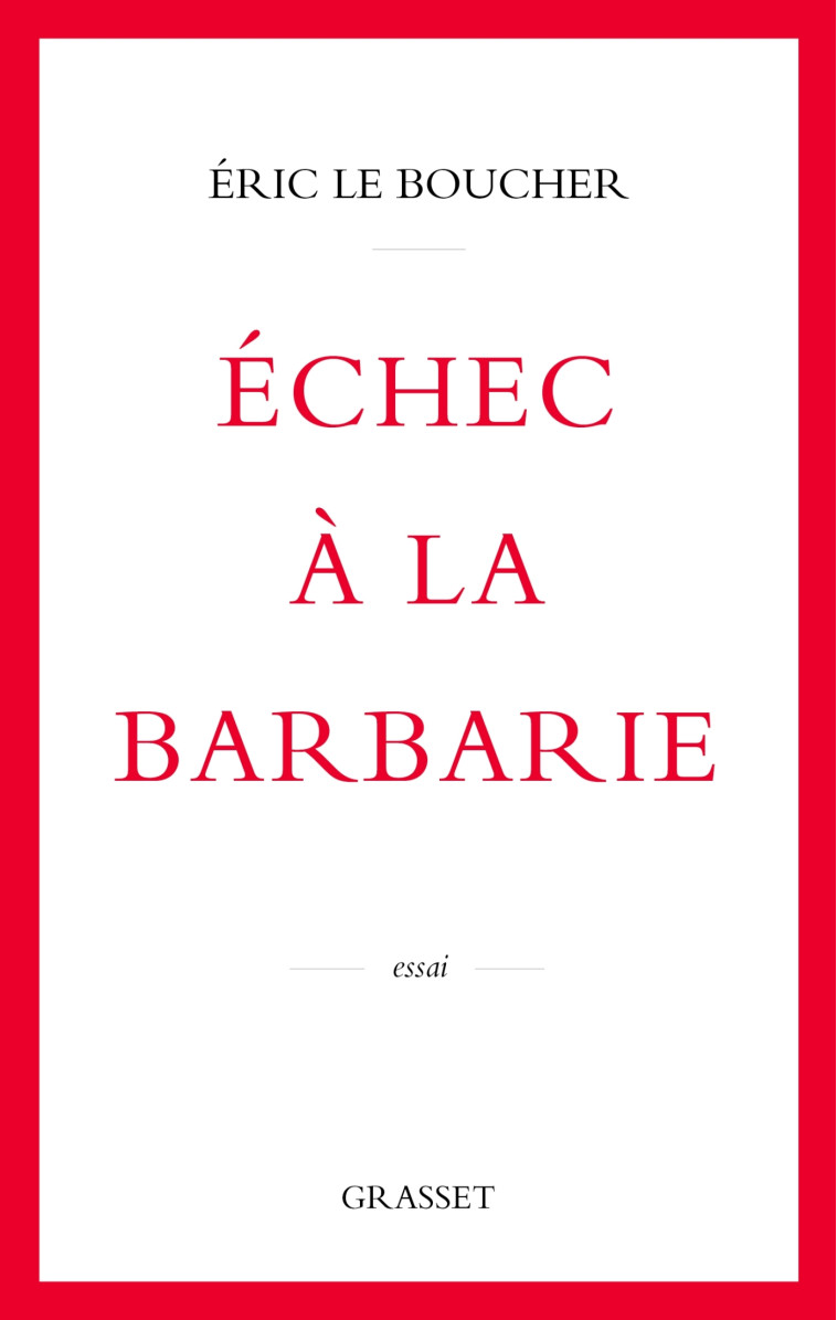 ECHEC A LA BARBARIE - LE BOUCHER ERIC - GRASSET